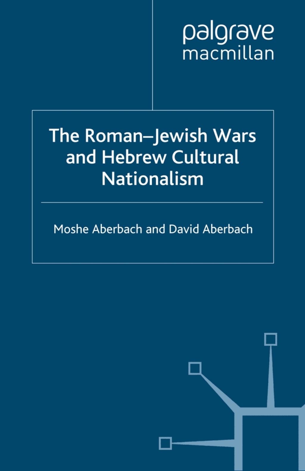 The Roman-Jewish Wars and Hebrew Cultural Nationalism, 66-2000 CE