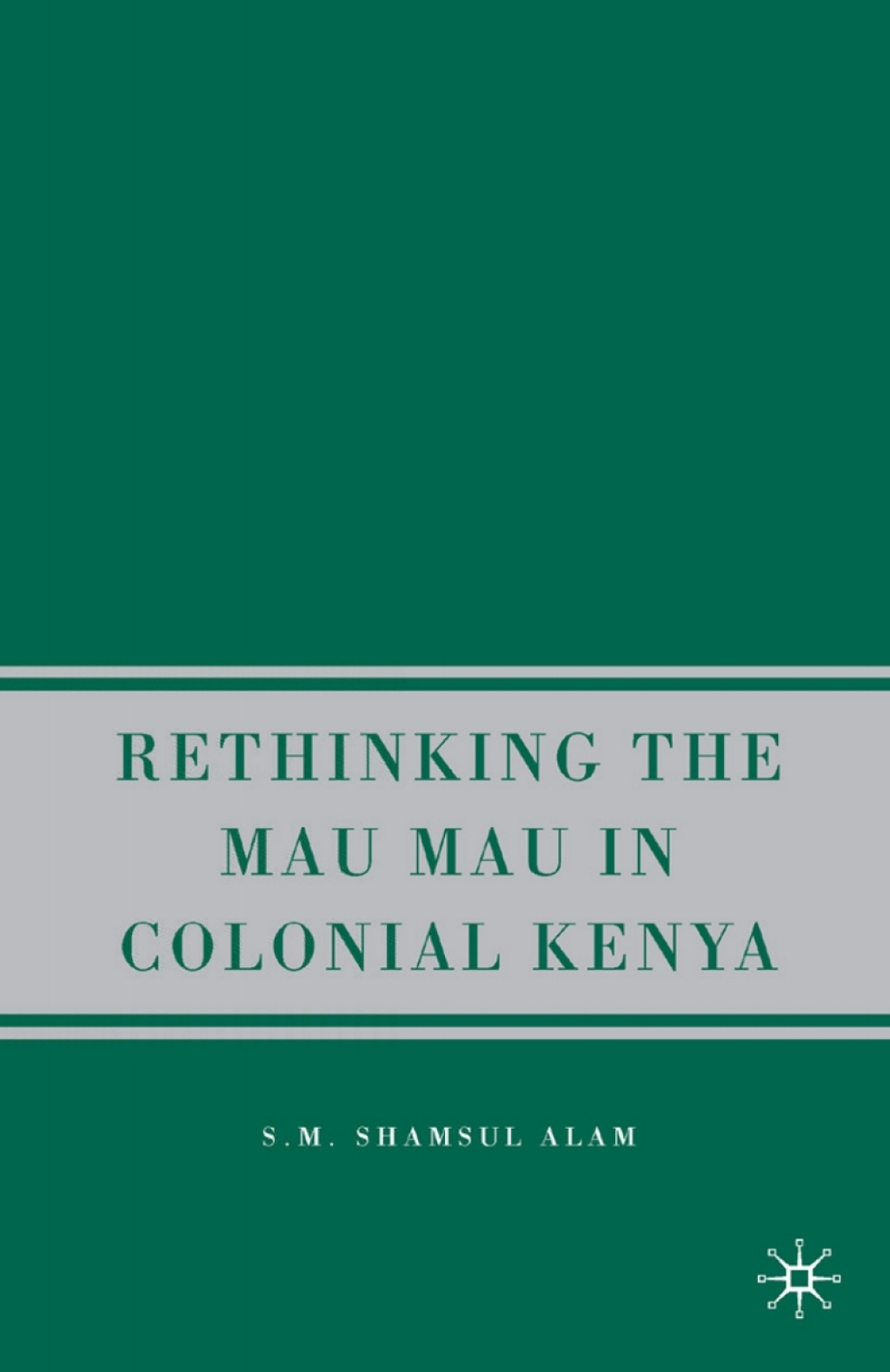 Rethinking the Mau Mau in Colonial Kenya