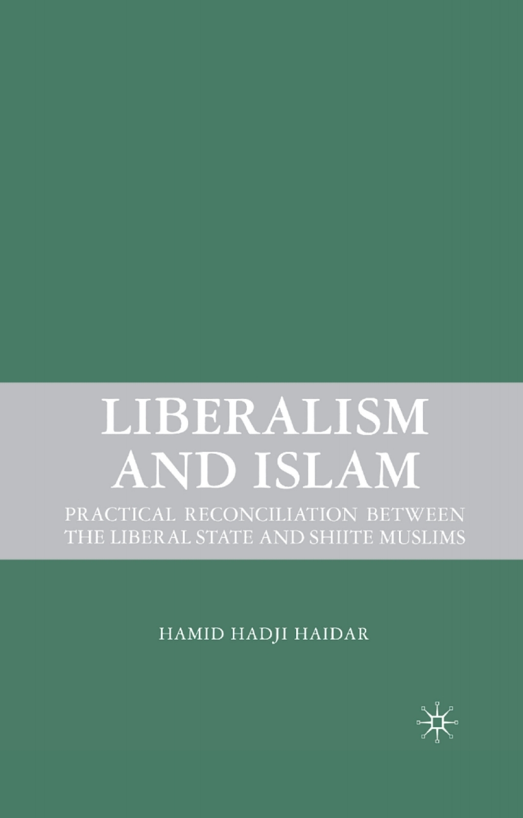 Liberalism and Islam Practical Reconciliation between the Liberal State and Shiite Muslims