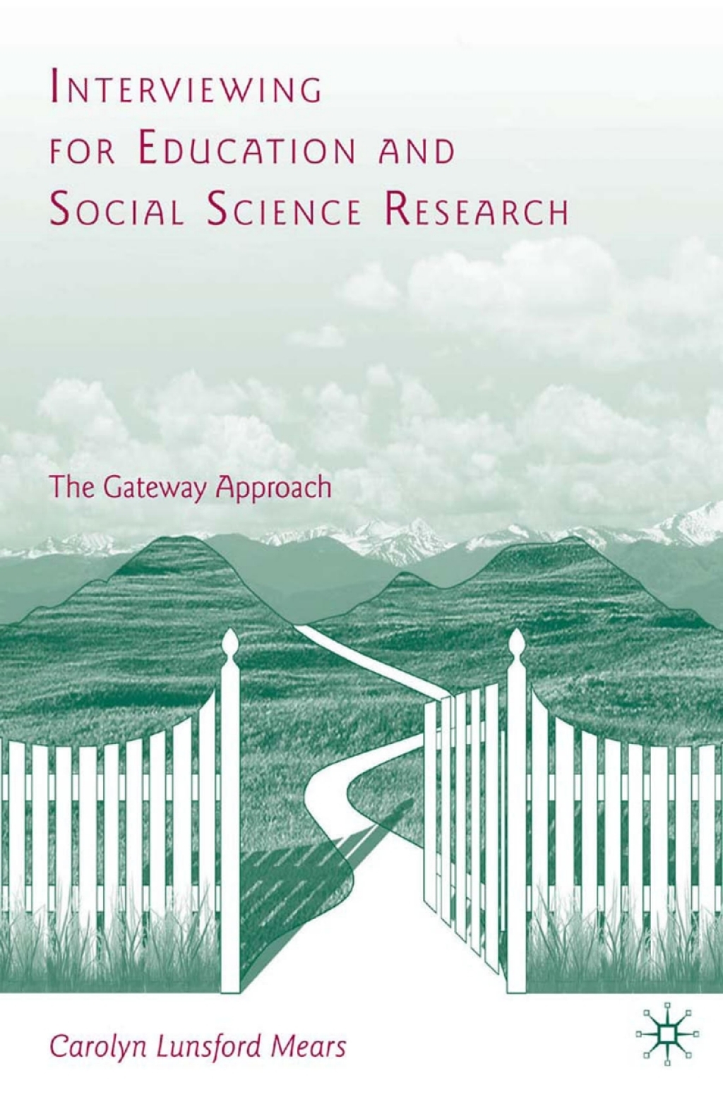 Interviewing for Education and Social Science Research The Gateway Approach