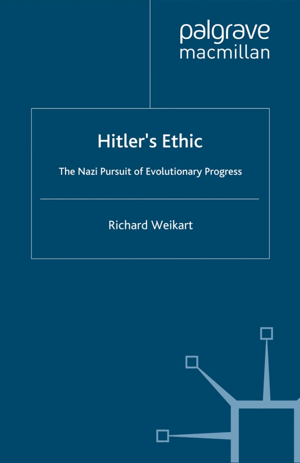 Hitler’s Ethic The Nazi Pursuit of Evolutionary Progress
