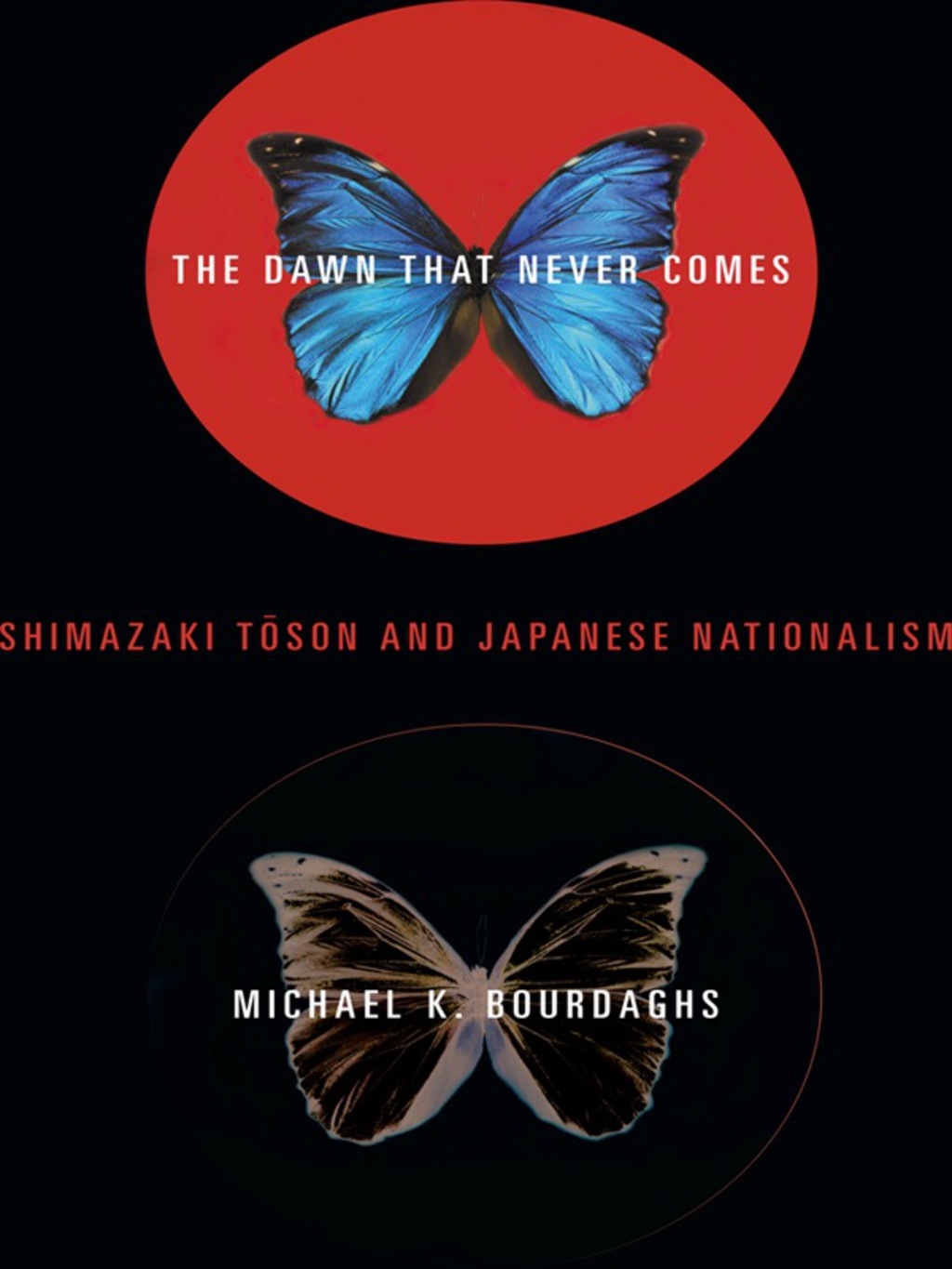 The Dawn That Never Comes Shimazaki Toson and Japanese Nationalism