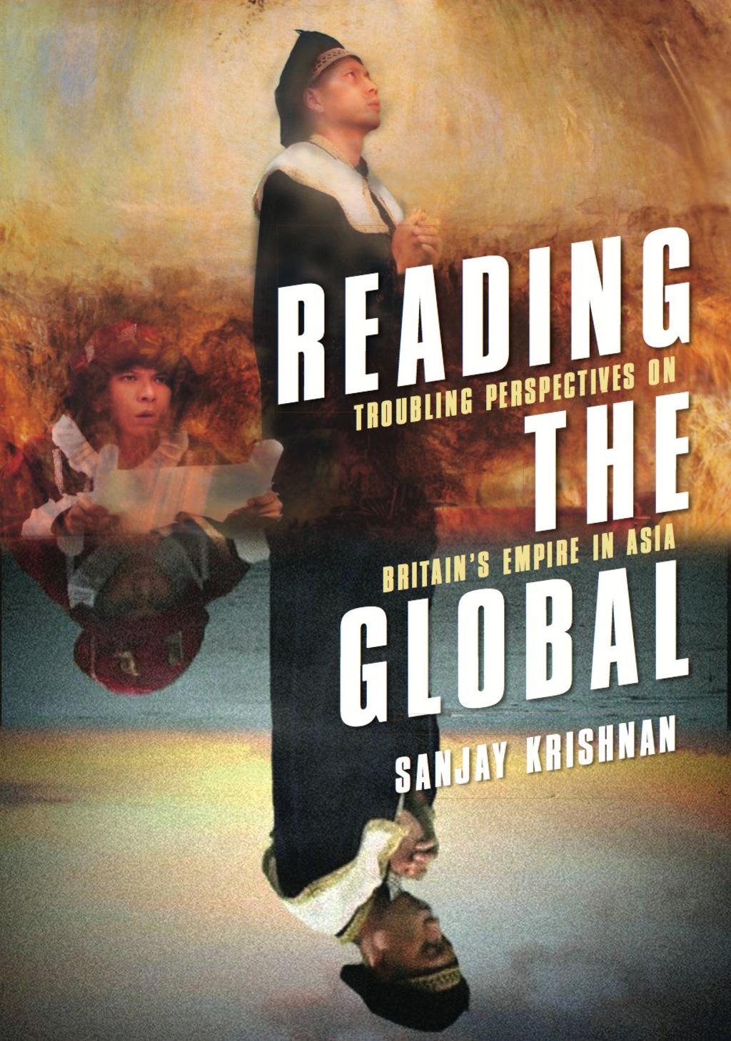Reading the Global Troubling Perspectives on Britain's Empire in Asia