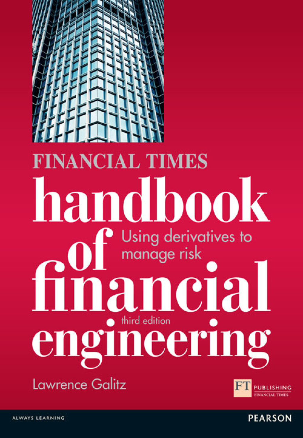 The Financial Times Handbook of Financial Engineering Using Derivatives to Manage Risk 3rd Edition