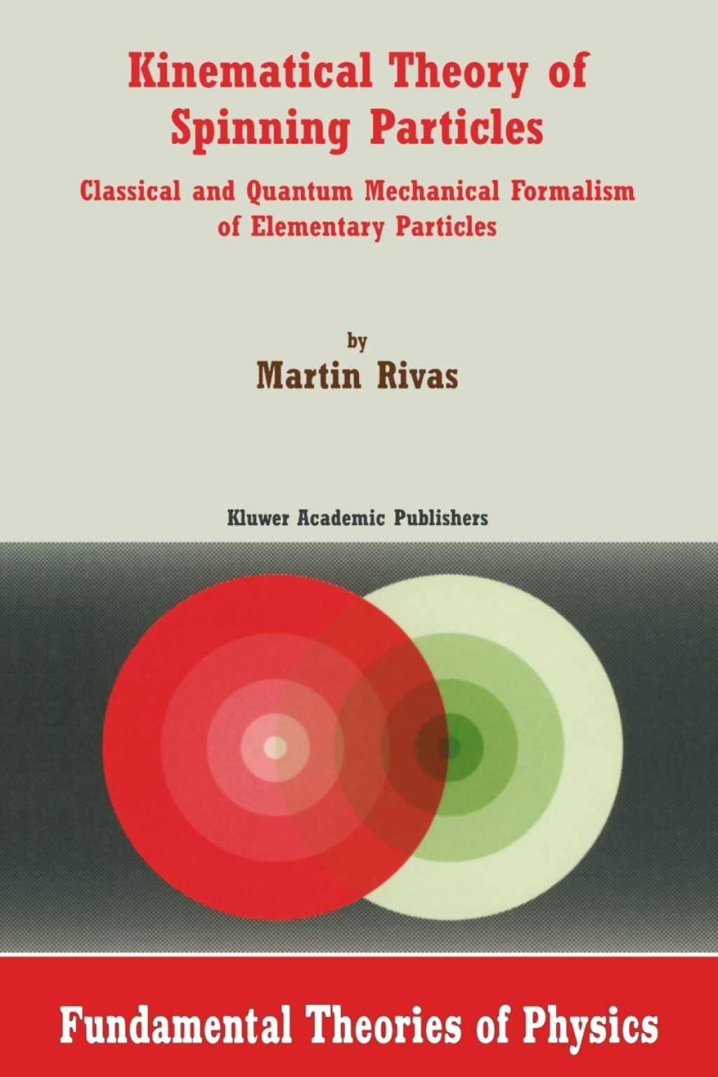 Kinematical Theory of Spinning Particles Classical and Quantum Mechanical Formalism of Elementary Particles