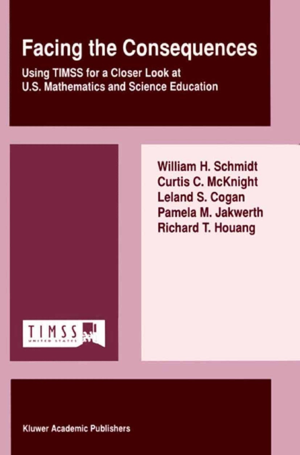 Facing the Consequences Using TIMSS for a Closer Look at U.S. Mathematics and Science Education