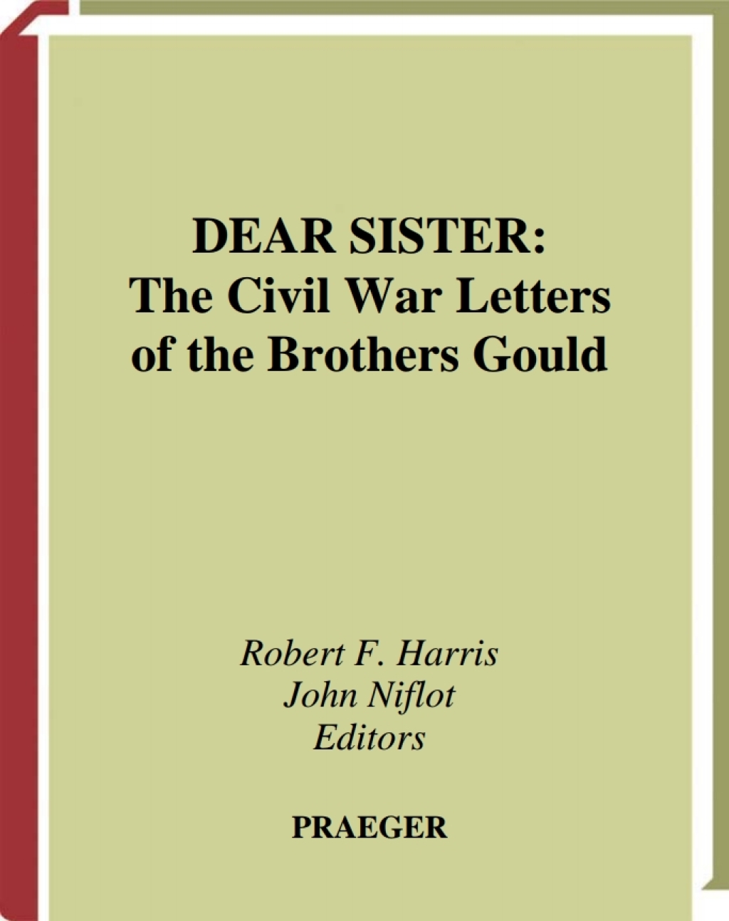 Dear Sister The Civil War Letters of the Brothers Gould 1st Edition