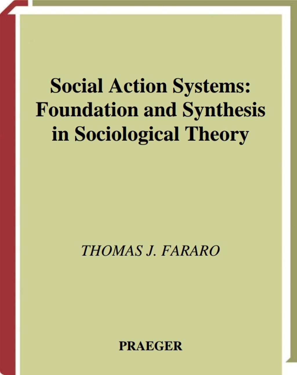 Social Action Systems Foundation and Synthesis in Sociological Theory 1st Edition