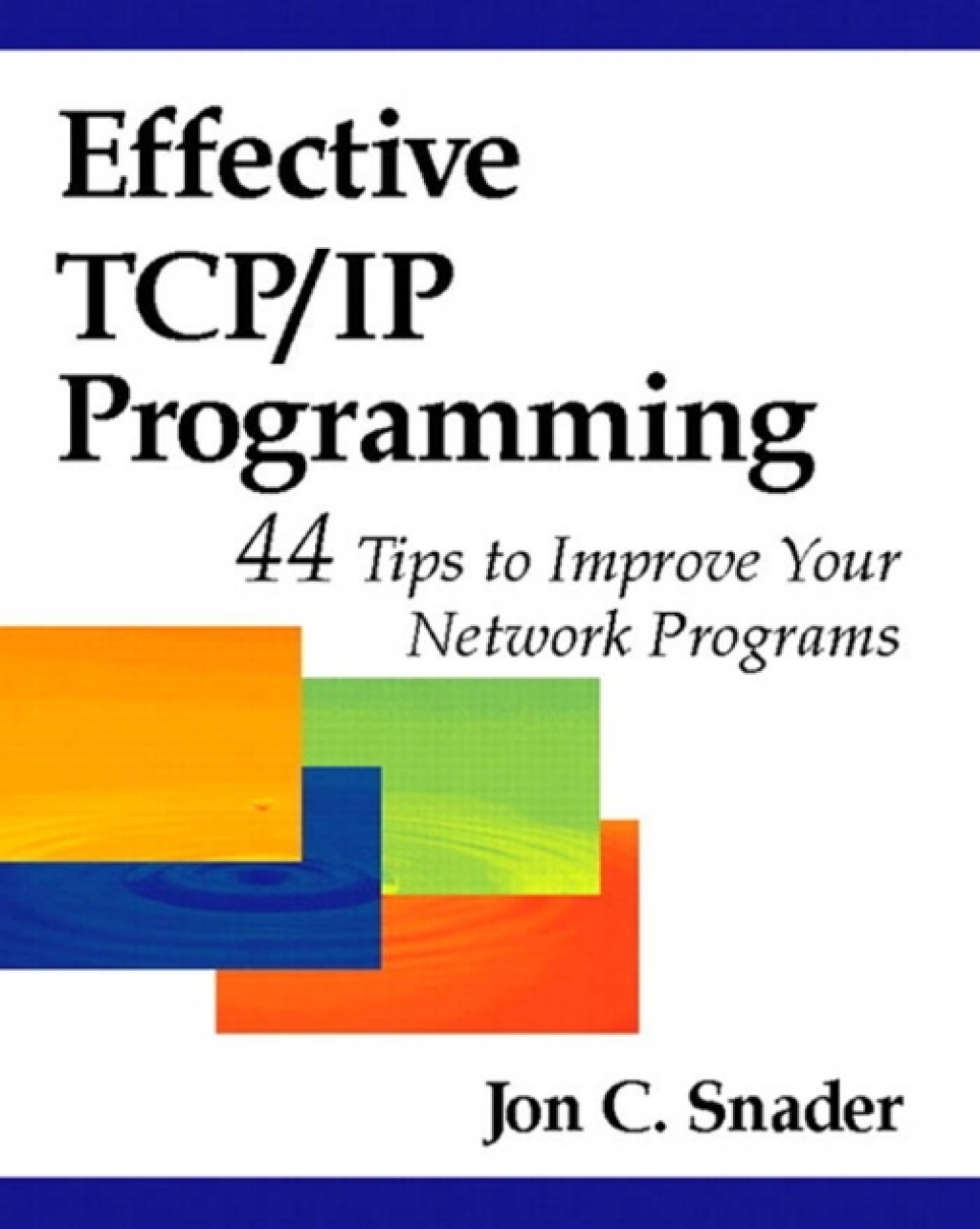Effective TCP/IP Programming 44 Tips to Improve Your Network Programs 1st Edition