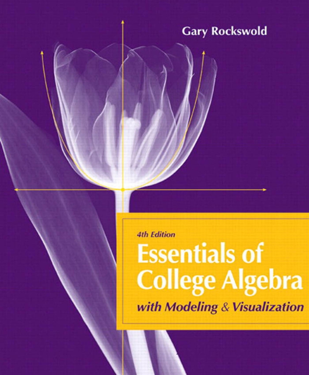 Essentials of College Algebra with Modeling and Visualization 4th Edition