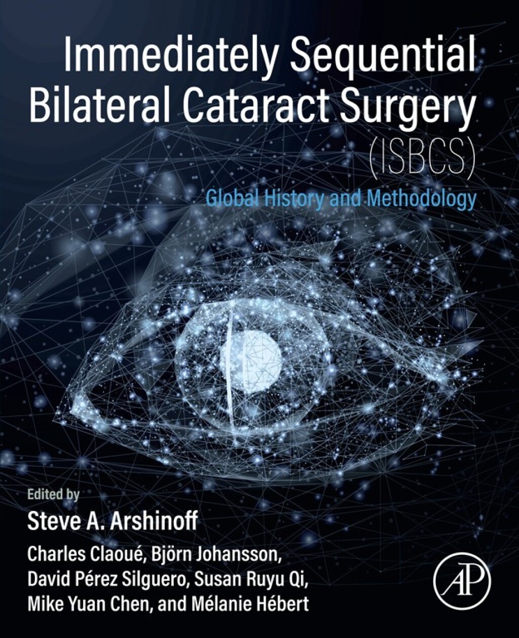 Immediately Sequential Bilateral Cataract Surgery (ISBCS) Global History and Methodology 1st Edition