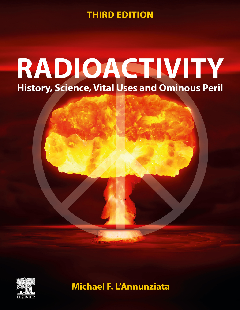 Radioactivity History, Science, Vital Uses and Ominous Peril 3rd Edition