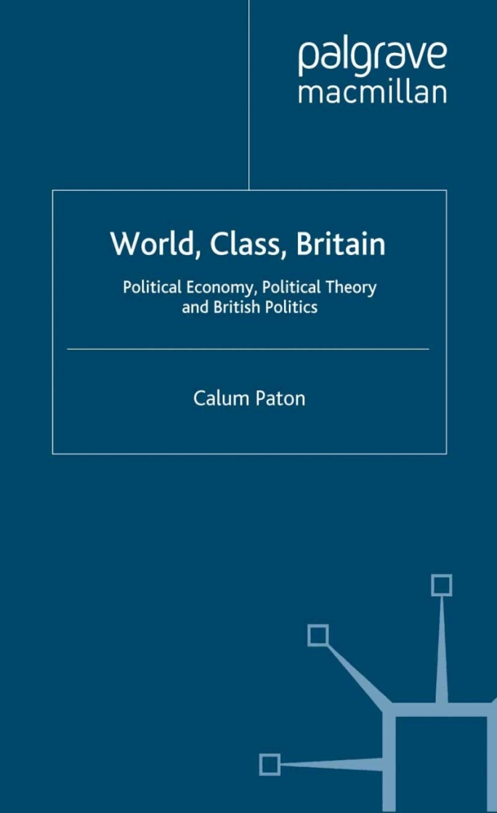 World, Class, Britain Political Economy, Political Theory and British Politics