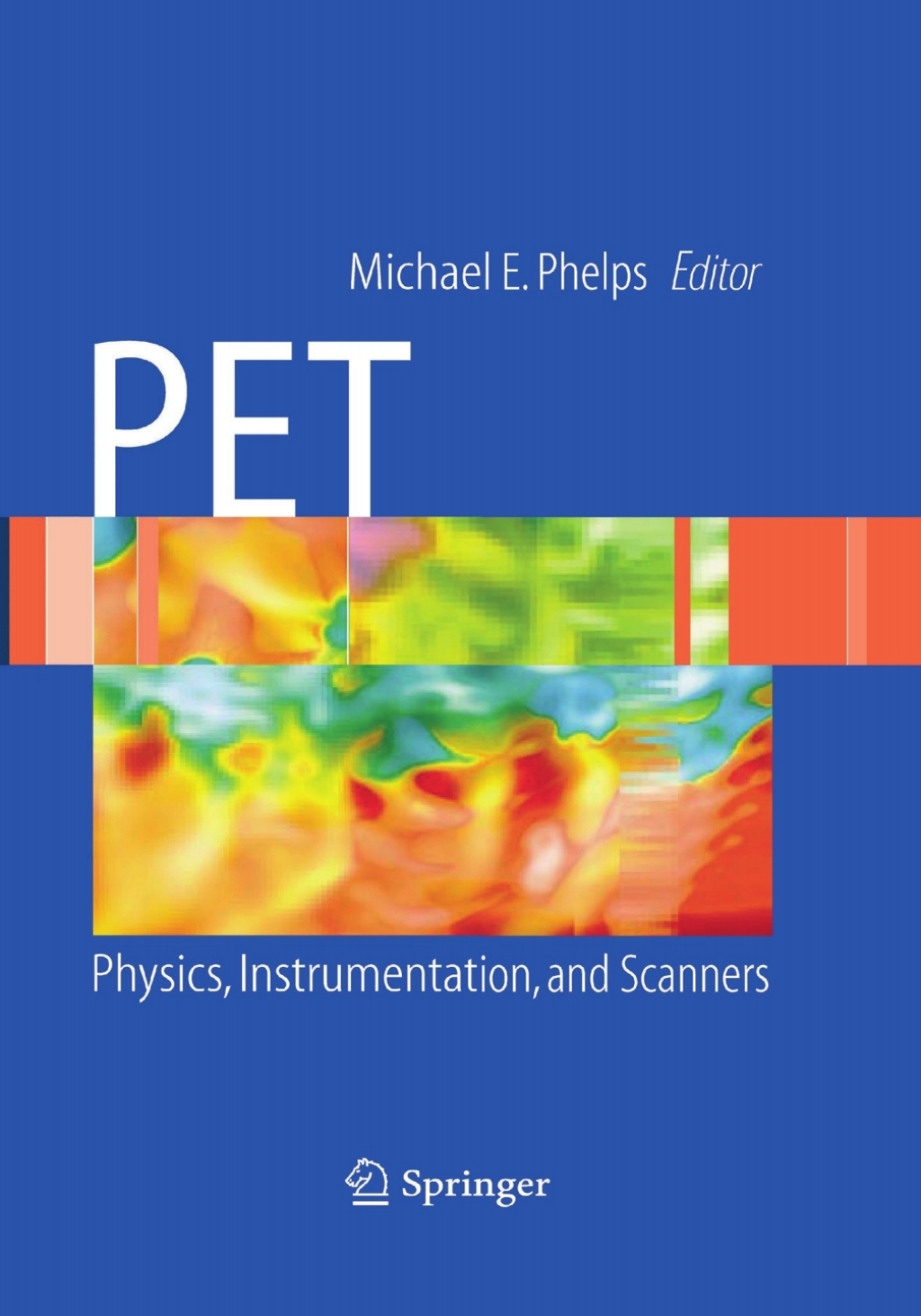 PET Physics, Instrumentation, and Scanners 1st Edition