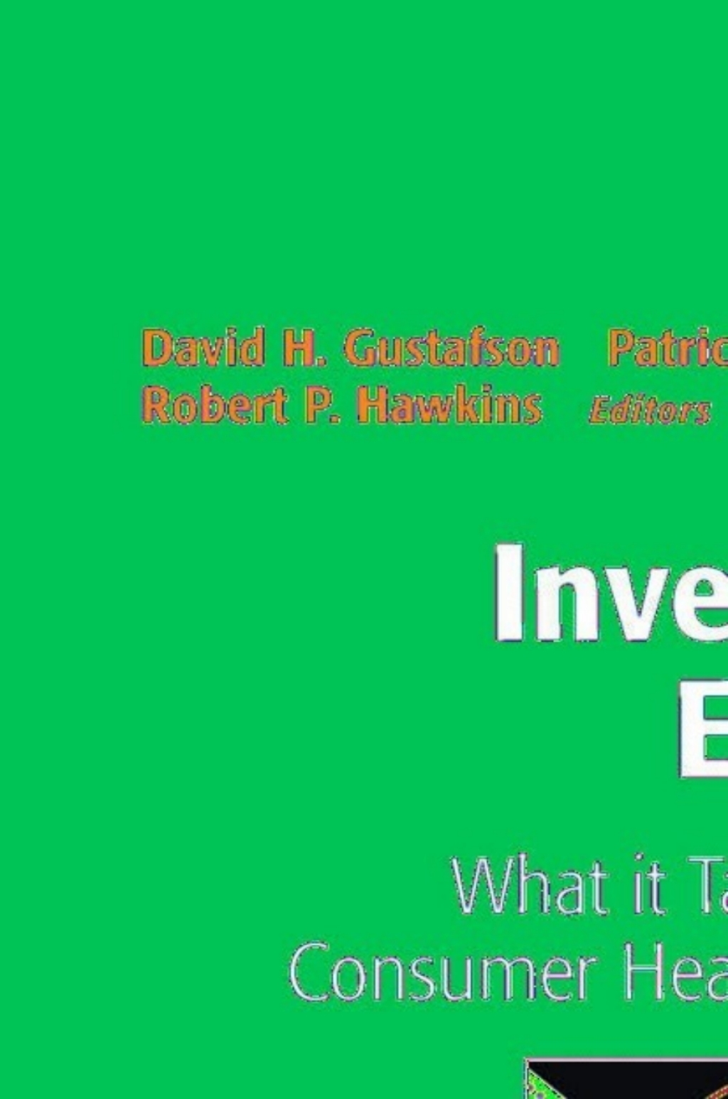 Investing in E-Health What it Takes to Sustain Consumer Health Informatics 1st Edition
