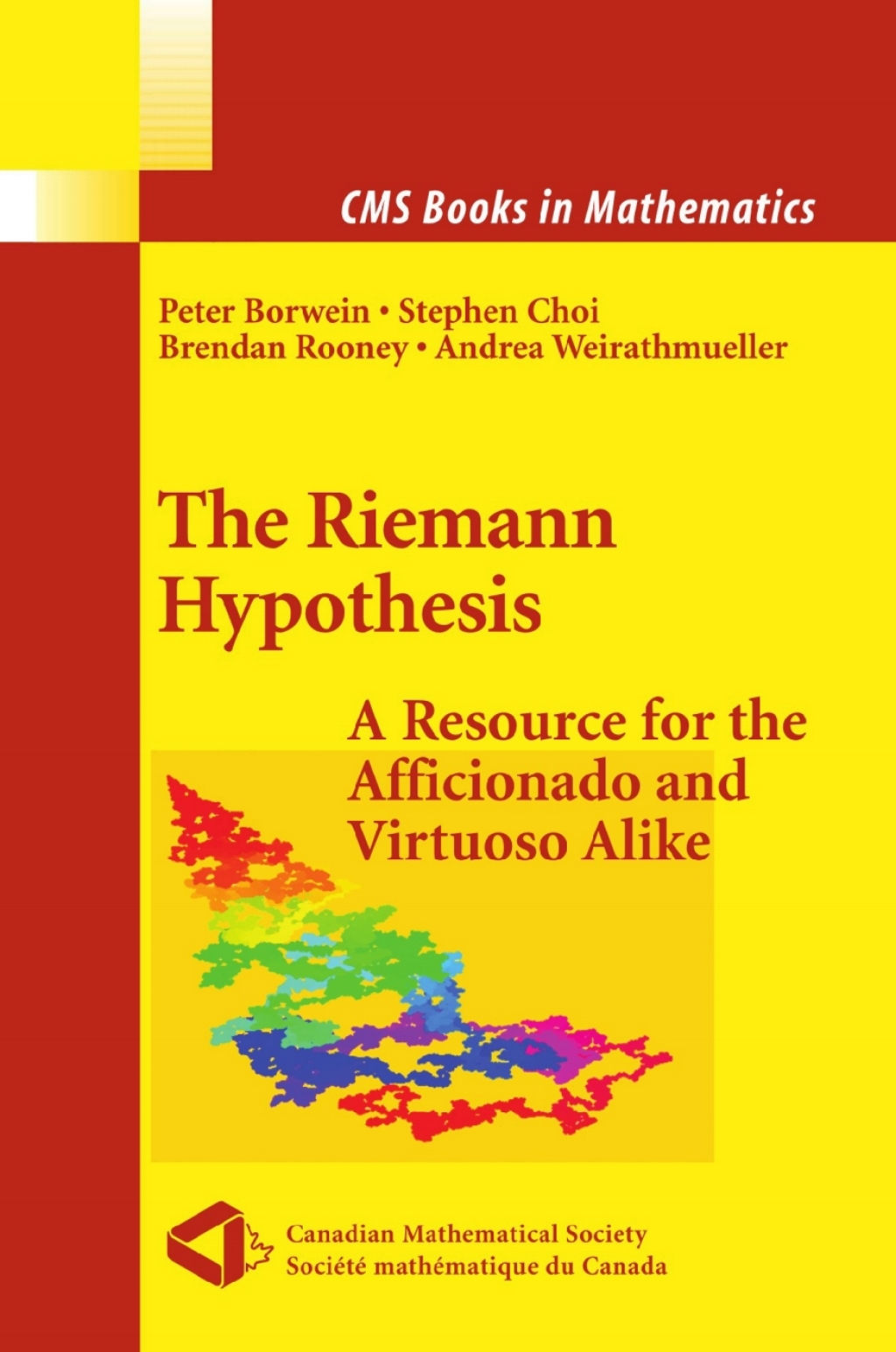 The Riemann Hypothesis A Resource for the Afficionado and Virtuoso Alike