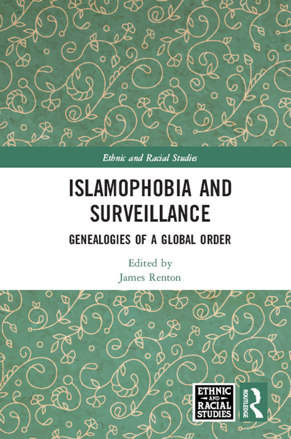 Islamophobia and Surveillance Genealogies of a Global Order 1st Edition