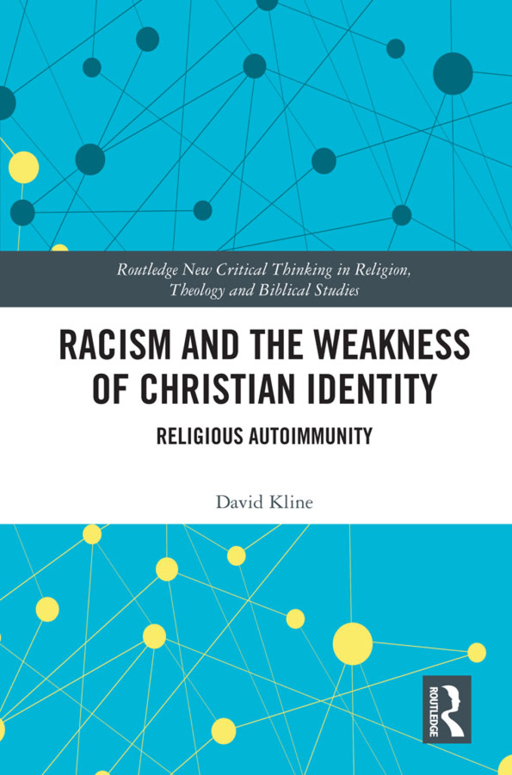 Racism and the Weakness of Christian Identity Religious Autoimmunity 1st Edition