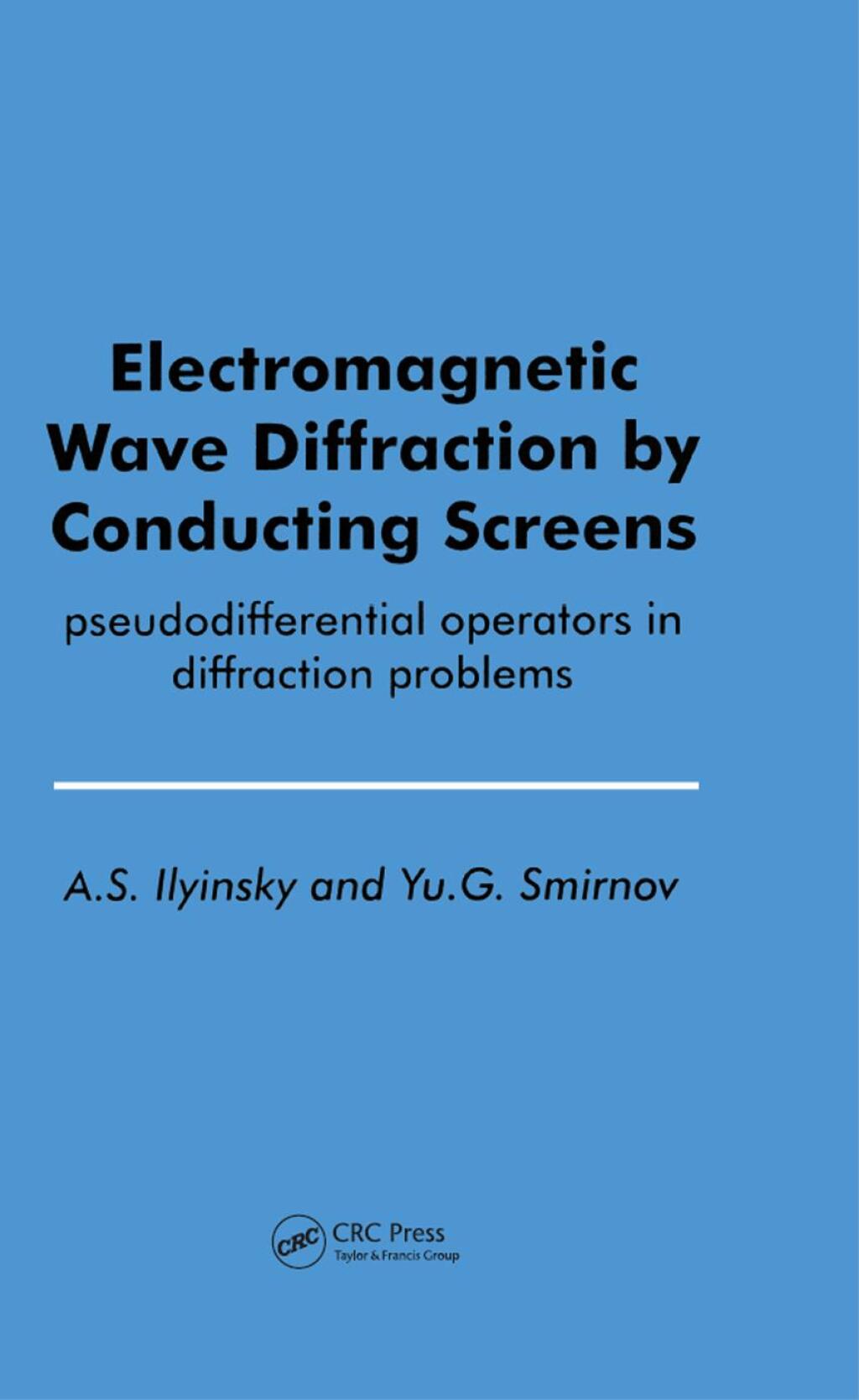Electromagnetic Wave Diffraction by Conducting Screens pseudodifferential operators in diffraction problems 1st Edition
