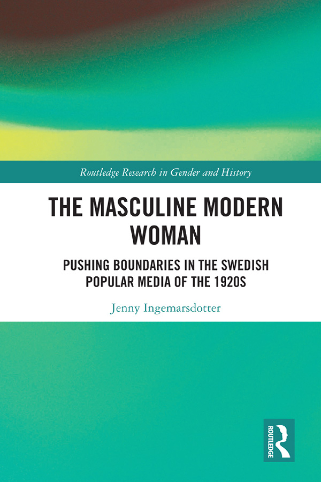 The Masculine Modern Woman Pushing Boundaries in the Swedish Popular Media of the 1920s 1st Edition