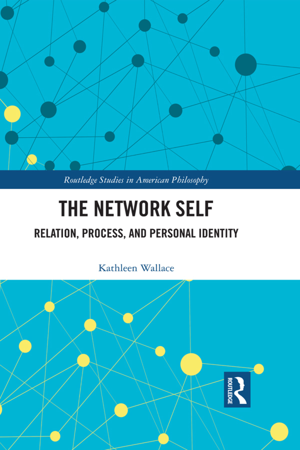 The Network Self Relation, Process, and Personal Identity 1st Edition