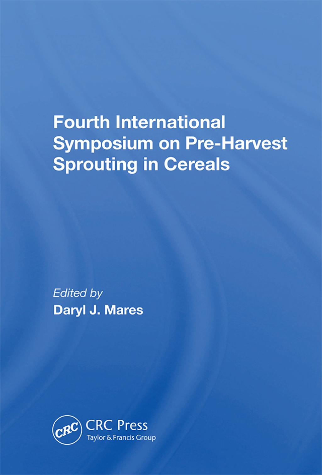 Fourth International Symposium On Pre-harvest Sprouting In Cereals 1st Edition