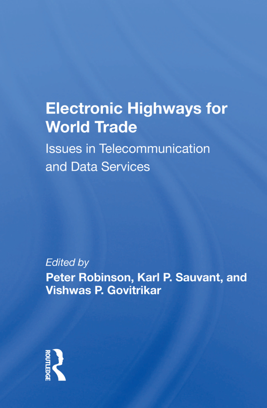 Electronic Highways For World Trade Issues In Telecommunication And Data Services 1st Edition