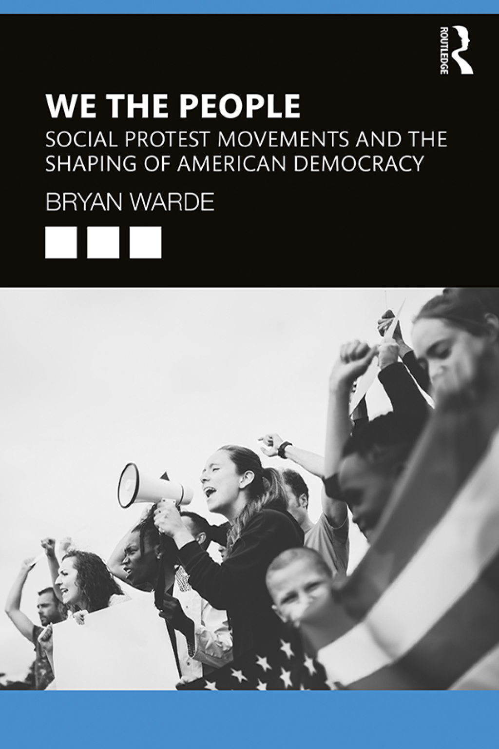 We the People Social Protests Movements and the Shaping of American Democracy 1st Edition
