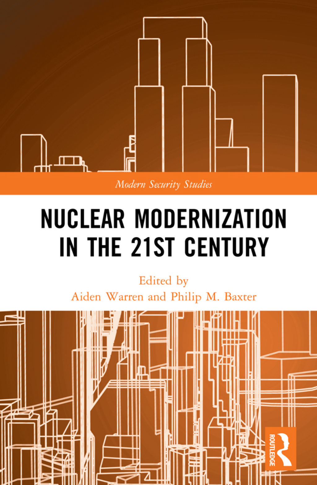 Nuclear Modernization in the 21st Century A Technical, Policy, and Strategic Review 1st Edition