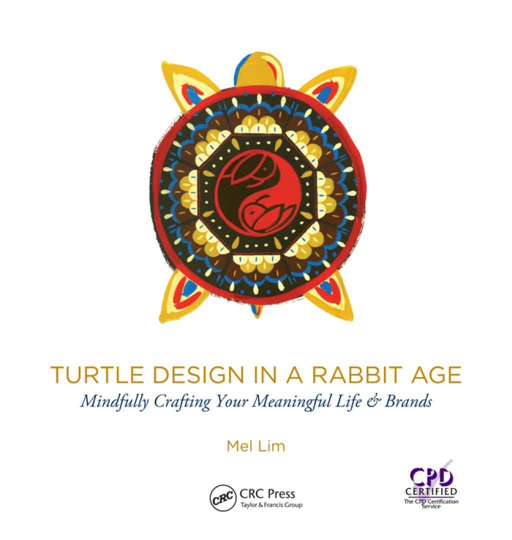 Turtle Design in a Rabbit Age Mindfully Crafting Your Meaningful Life & Brands 1st Edition