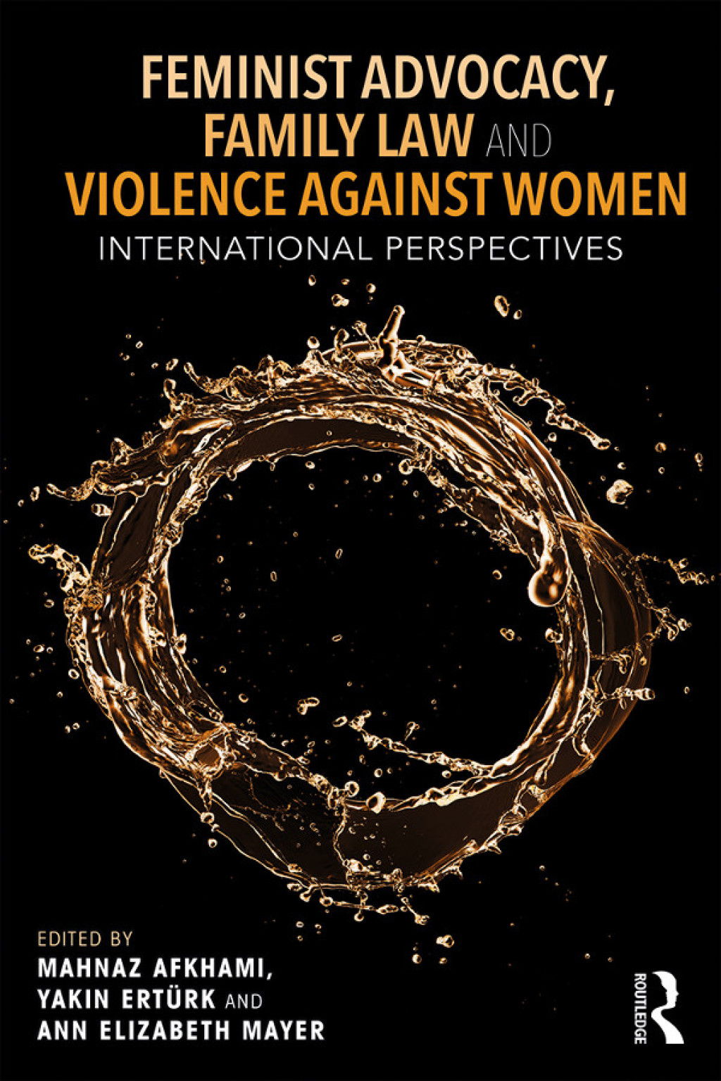 Feminist Advocacy, Family Law and Violence against Women International Perspectives 1st Edition