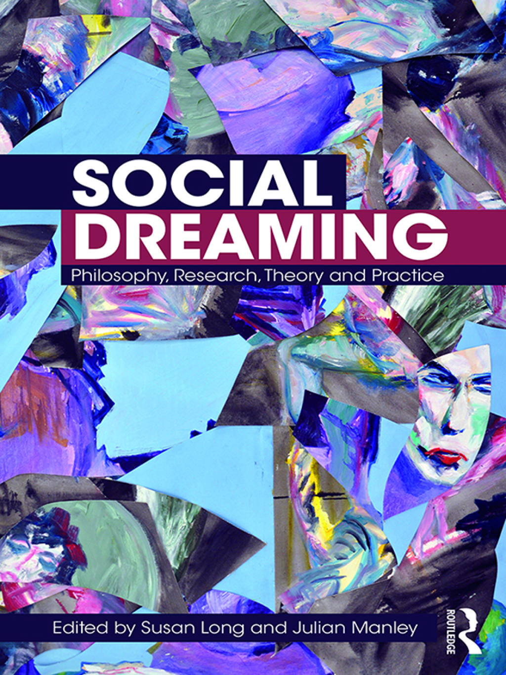 Social Dreaming Philosophy, Research, Theory and Practice 1st Edition