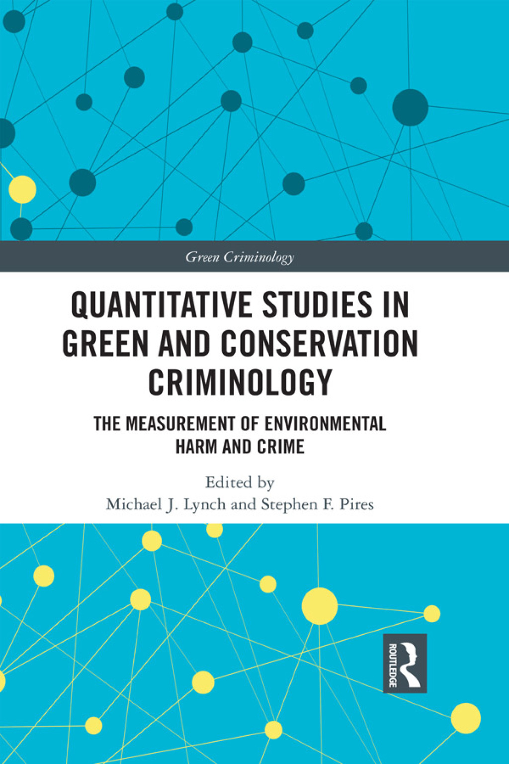 Quantitative Studies in Green and Conservation Criminology The Measurement of Environmental Harm and Crime 1st Edition