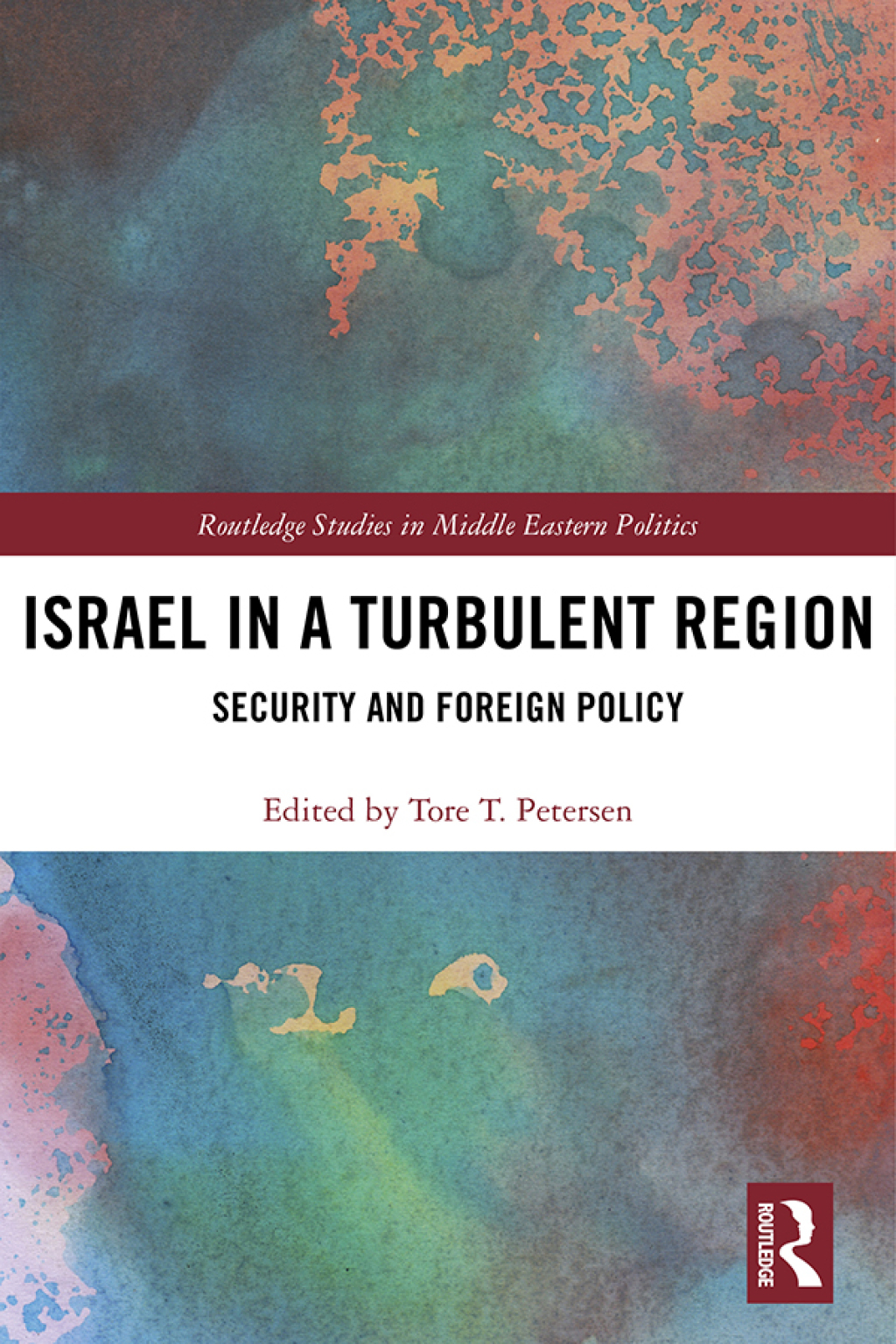 Israel in a Turbulent Region Security and Foreign Policy 1st Edition