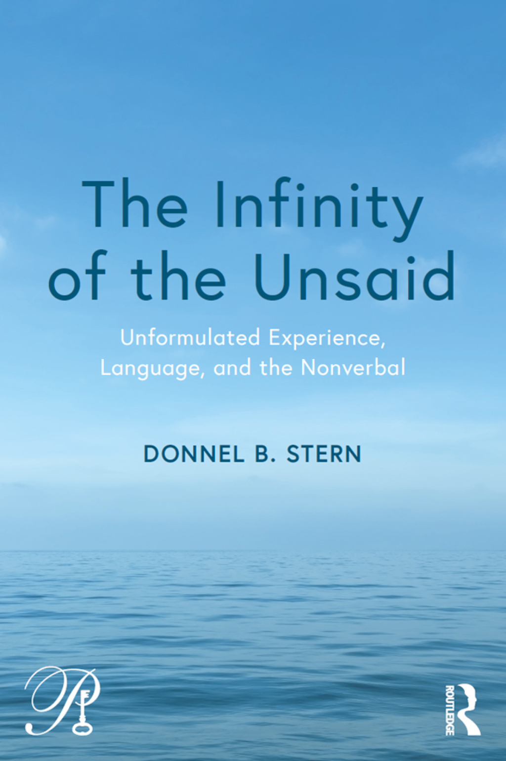 The Infinity of the Unsaid Unformulated Experience, Language, and the Nonverbal 1st Edition