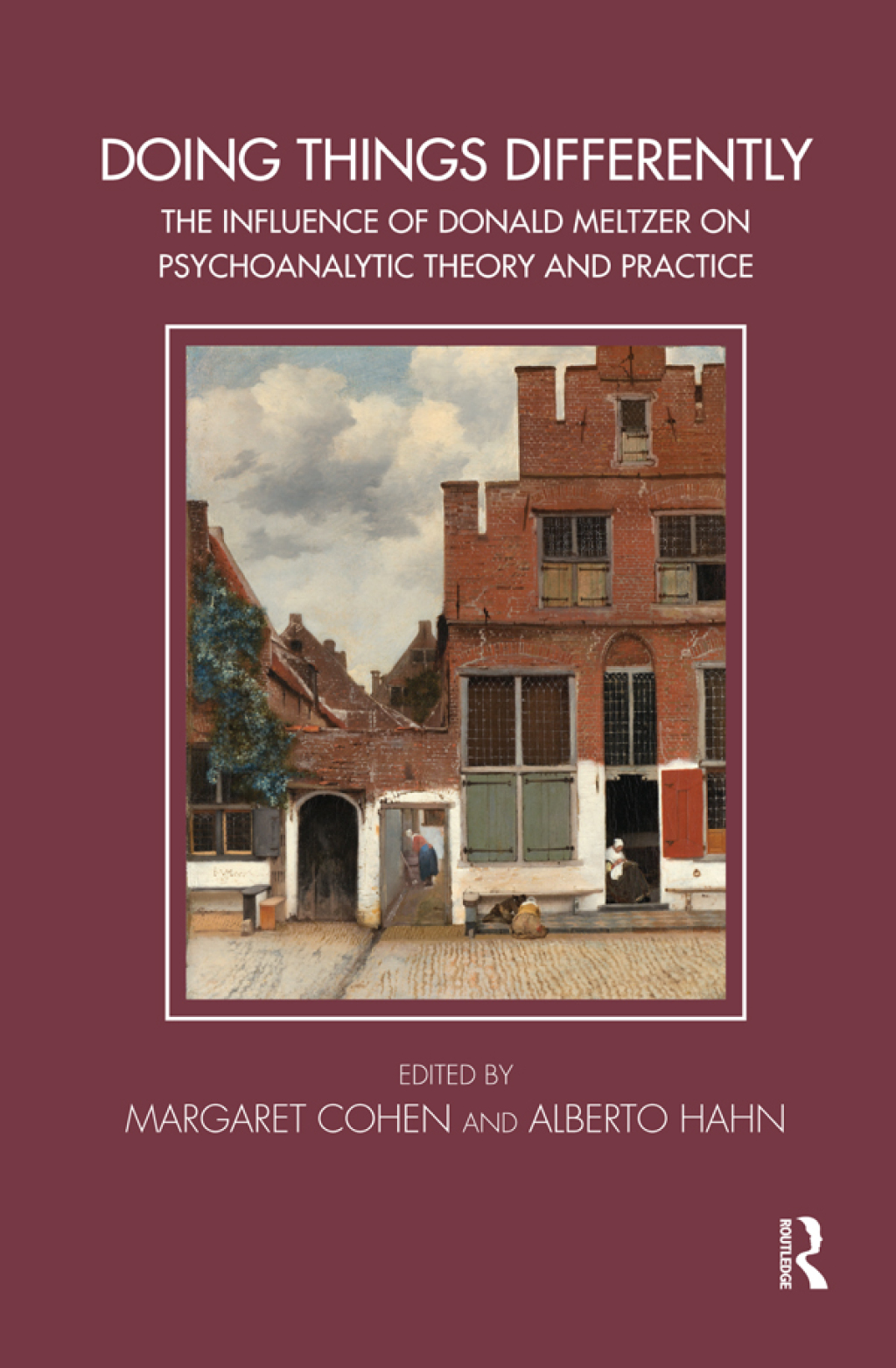 Doing Things Differently The Influence of Donald Meltzer on Psychoanalytic Theory and Practice 1st Edition