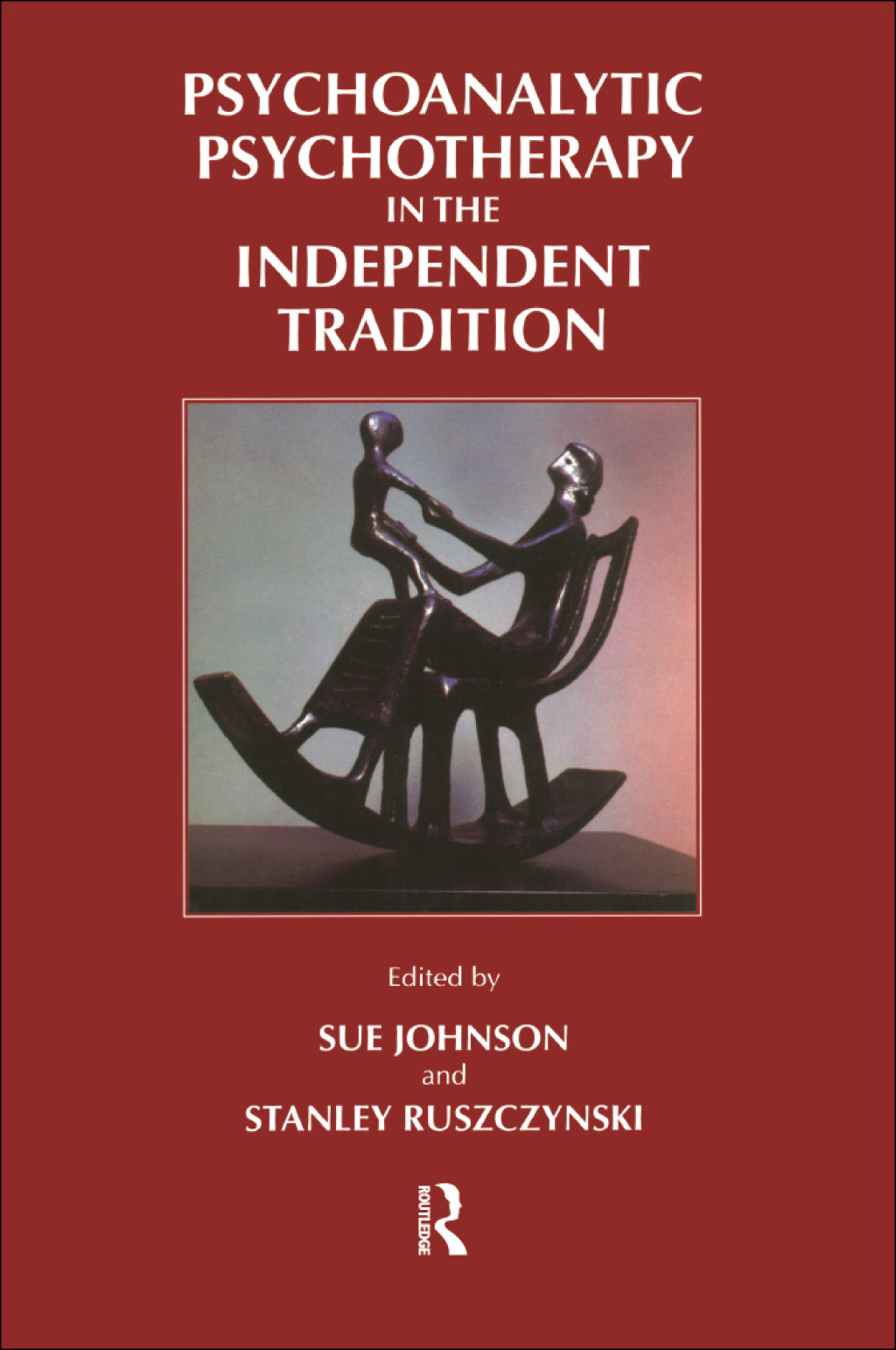 Psychoanalytic Psychotherapy in the Independent Tradition 1st Edition