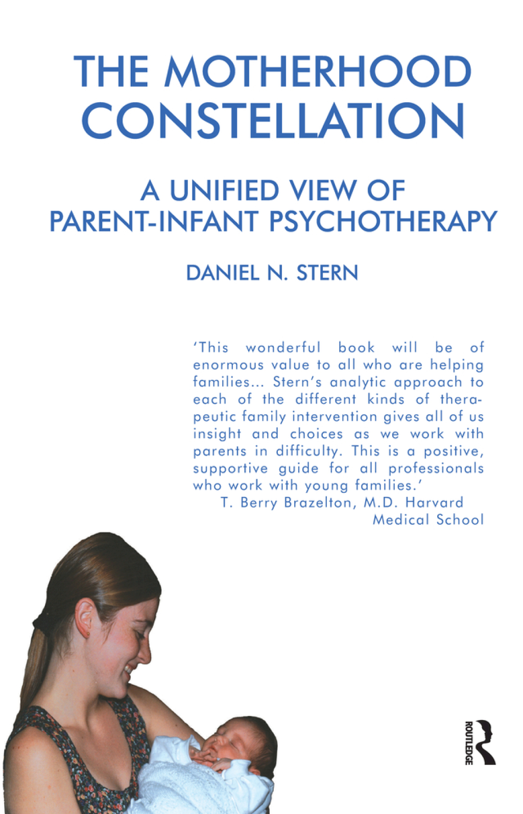 The Motherhood Constellation A Unified View of Parent-Infant Psychotherapy 1st Edition