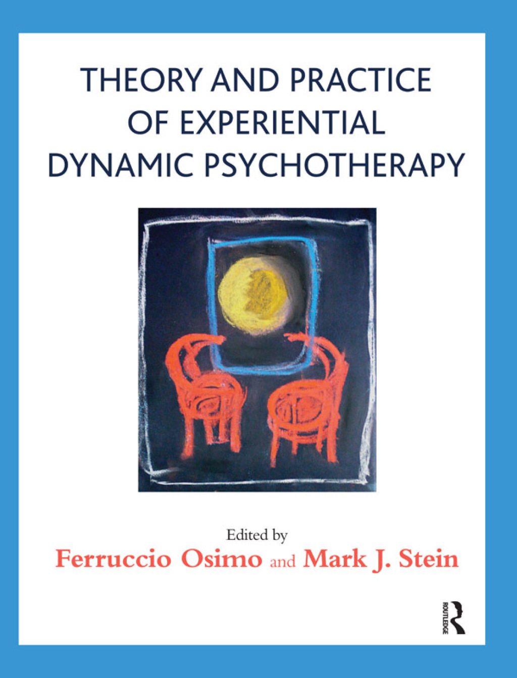 Theory and Practice of Experiential Dynamic Psychotherapy 1st Edition
