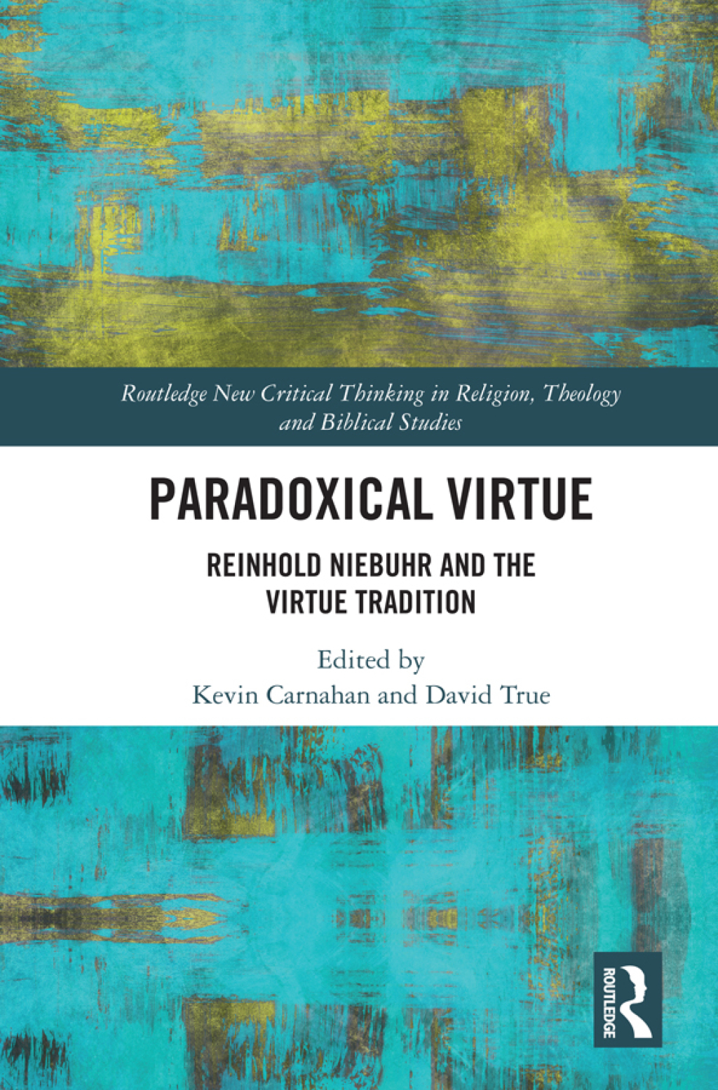 Paradoxical Virtue Reinhold Niebuhr and the Virtue Tradition 1st Edition