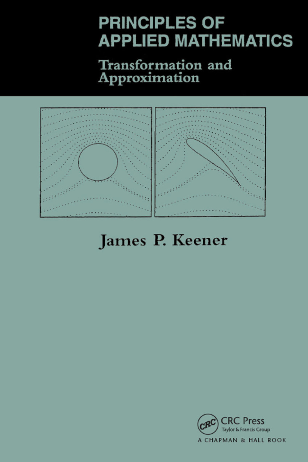 Principles Of Applied Mathematics Transformation And Approximation 1st Edition