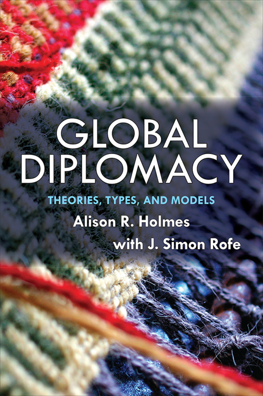 Global Diplomacy Theories, Types, and Models 1st Edition