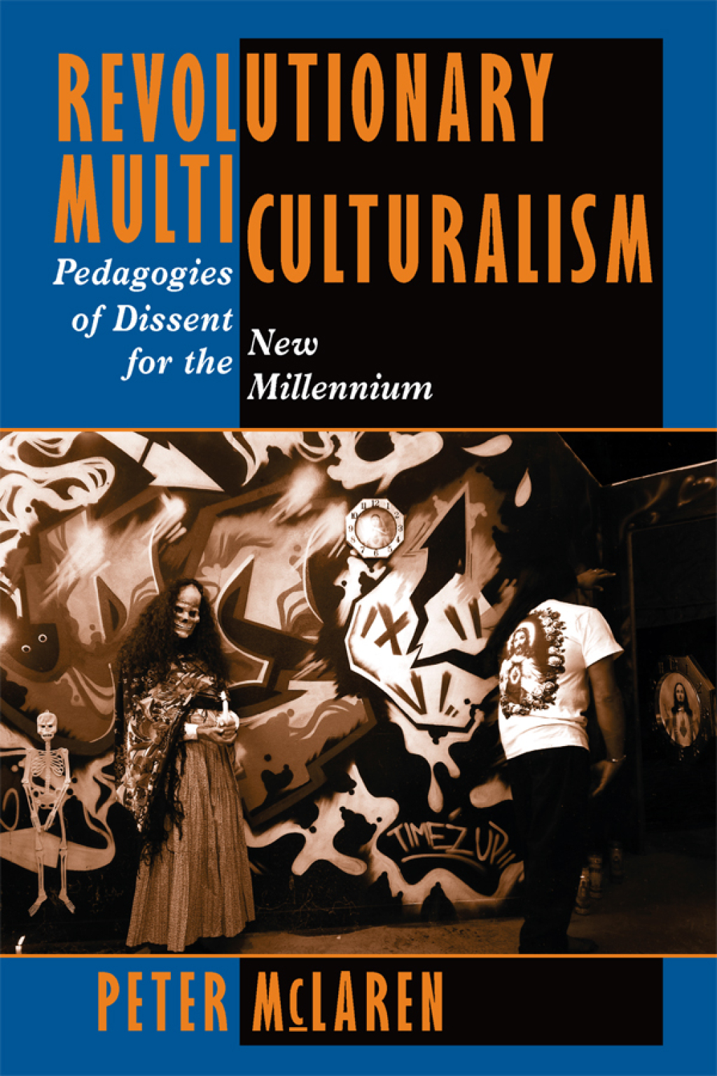 Revolutionary Multiculturalism Pedagogies Of Dissent For The New Millennium 1st Edition