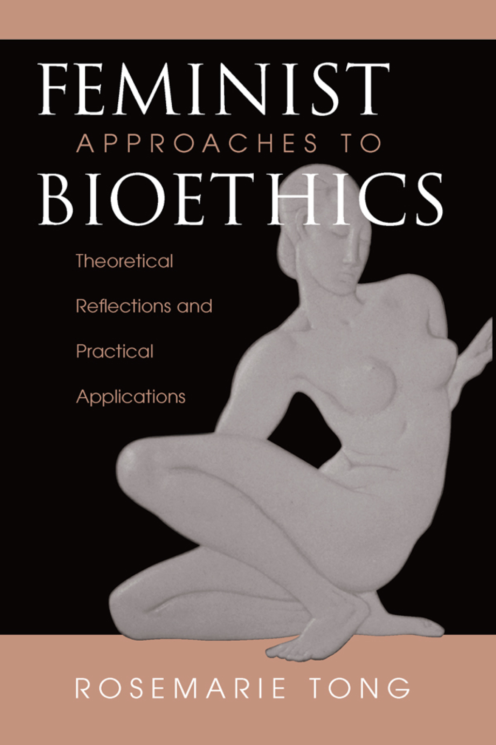 Feminist Approaches To Bioethics Theoretical Reflections And Practical Applications 1st Edition