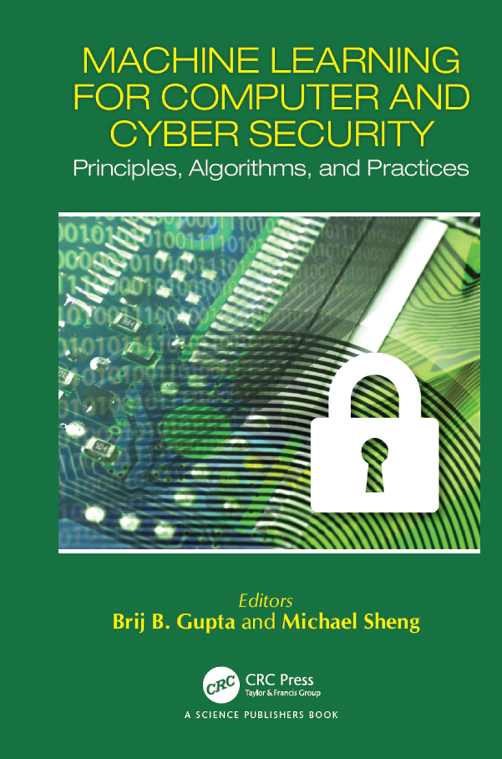 Machine Learning for Computer and Cyber Security Principle, Algorithms, and Practices 1st Edition