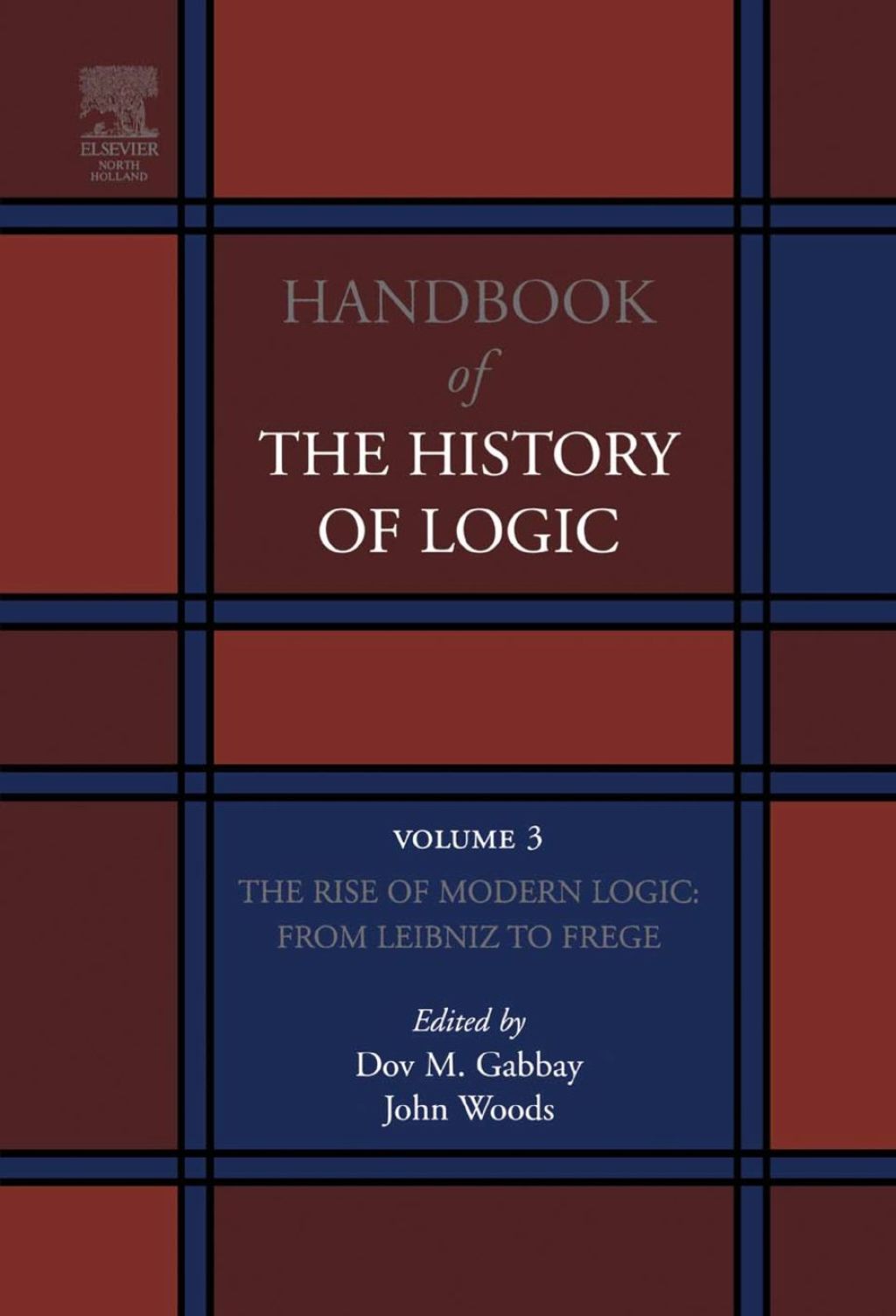The Rise of Modern Logic: from Leibniz to Frege: from Leibniz to Frege