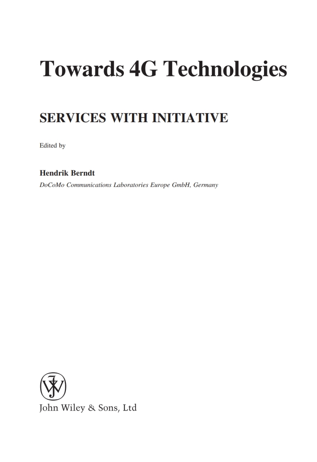 Towards 4G Technologies Services with Initiative 1st Edition