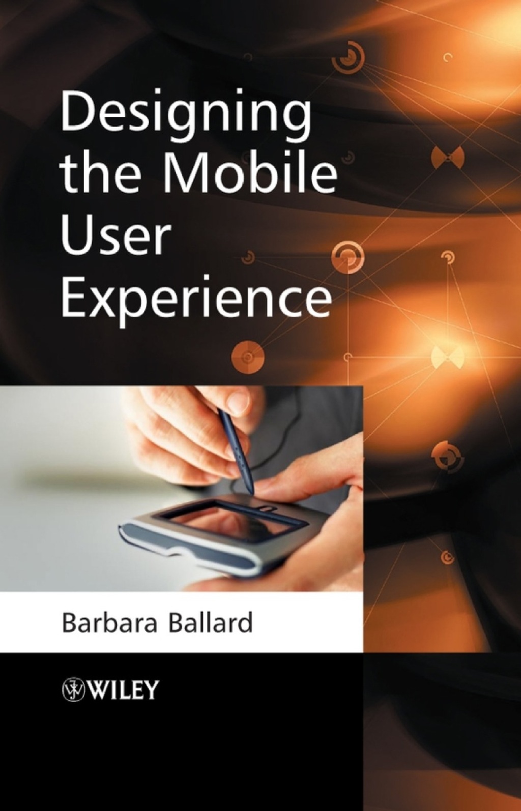 Designing the Mobile User Experience 1st Edition