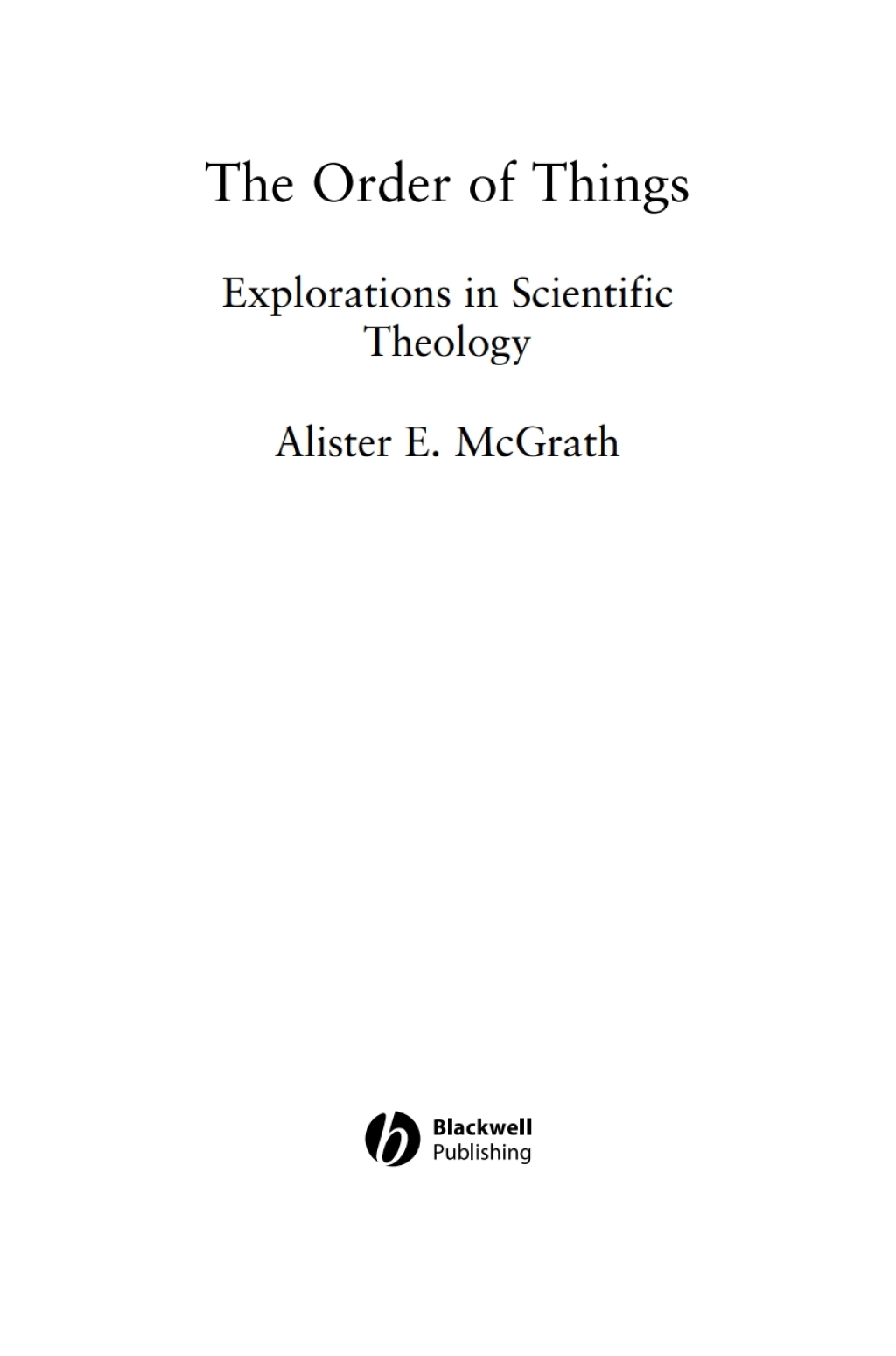 The Order of Things Explorations in Scientific Theology 1st Edition