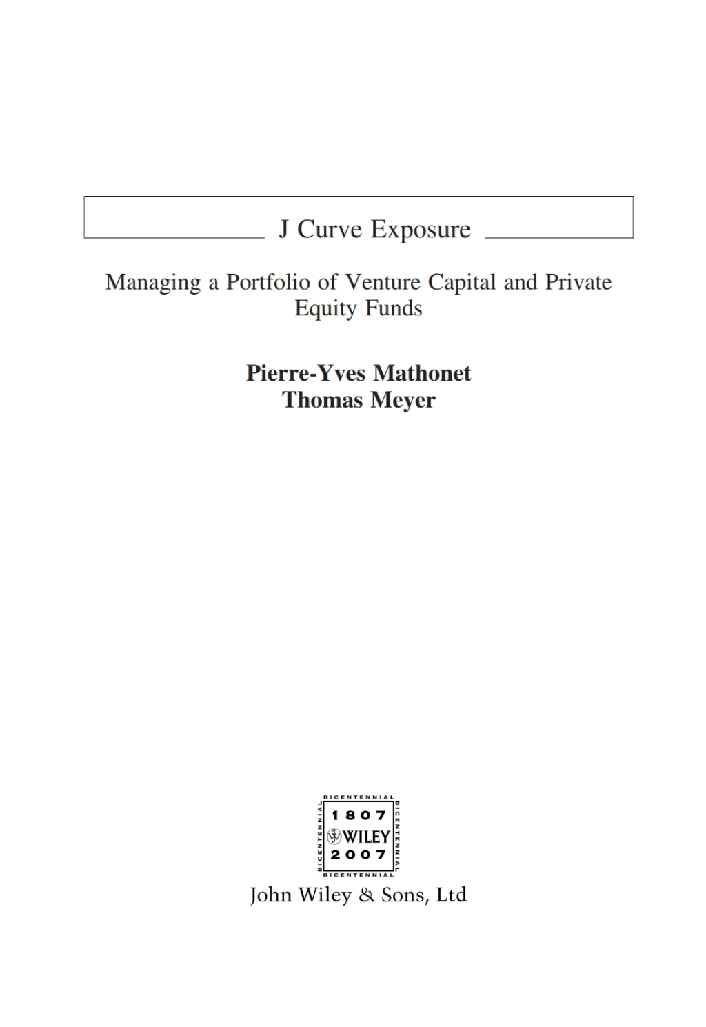 J-Curve Exposure: Managing a Portfolio of Venture Capital and Private Equity Funds Managing a Portfolio of Venture Capital and Private Equity Funds 1st Edition